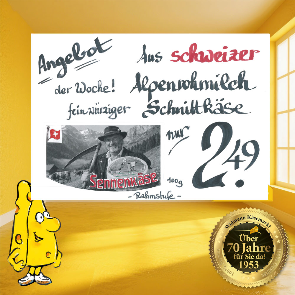 Angebot der Woche - Sennenkäse aus schweizer Alpenrohmilch. Feinwürziger Schnittkäse.